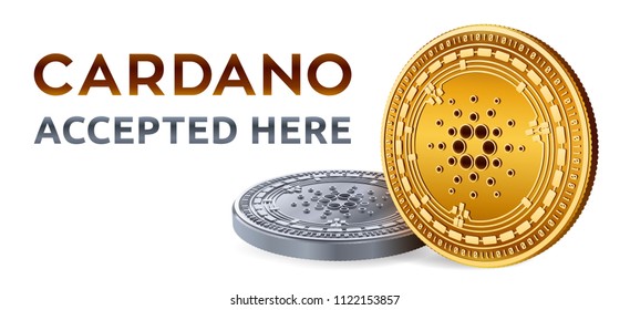 Cardano. Accepted sign emblem. Crypto currency. Golden and silver coins with Cardano symbol isolated on white background. 3D isometric Physical coins with text Accepted Here. Vector illustration.