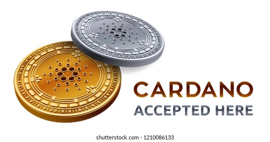 Cardano. Accepted sign emblem. Crypto currency. Golden and silver coins with Cardano symbol isolated on white background. 3D isometric Physical coins with text Accepted Here. Vector illustration.