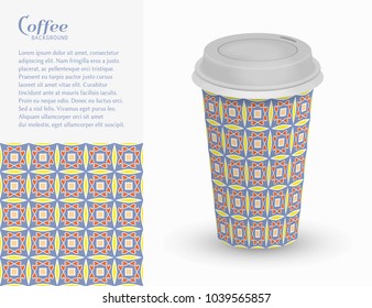 Cardboard paper cup of coffee with ornament and seamless geometric pattern. Take away coffee packaging template, isolated design elements for coffee shop, restaurant menu. Realistic vector cup