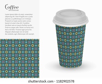 Cardboard paper cup of coffee with ornament and seamless geometric pattern. Take away coffee packaging template, isolated design elements for coffee shop, restaurant menu. Realistic vector cup