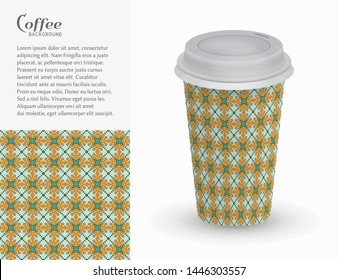 Cardboard paper cup of coffee with ornament and seamless geometric pattern. Take away coffee packaging template, isolated design elements for coffee shop, restaurant menu. Realistic vector cup