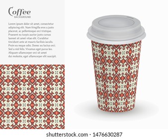 Cardboard paper cup of coffee with ornament and seamless geometric pattern. Take away coffee packaging template, isolated design elements for coffee shop, restaurant menu. Realistic vector cup