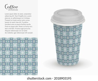 Cardboard paper cup of coffee with ornament and seamless geometric pattern. Take away coffee packaging template, isolated design elements for coffee shop, restaurant menu. Realistic vector cup