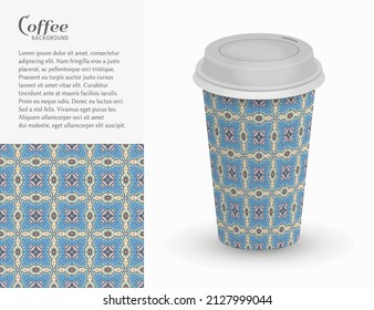 Cardboard paper cup of coffee with ornament and seamless geometric pattern. Take away coffee packaging template, isolated design elements for coffee shop, restaurant menu. Realistic vector cup