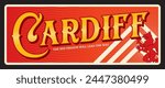 Cardiff capital city of Wales in UK. Vector travel plate or sticker, vintage tin sign, retro vacation postcard or journey signboard, luggage tag. Plaque with dragon symbol and slogan