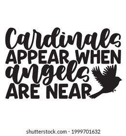 cardinals appear when angels are near background inspirational positive quotes, motivational, typography, lettering design