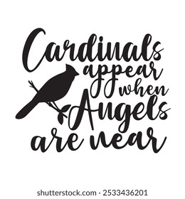 cardinals appear when angels are wear background inspirational positive quotes, motivational, typography, lettering design