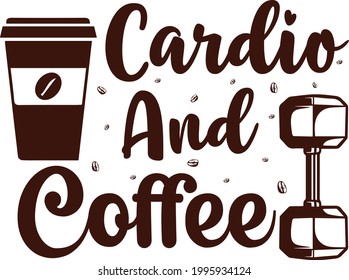 Cardio and coffee Typography t-shirt lettering design
