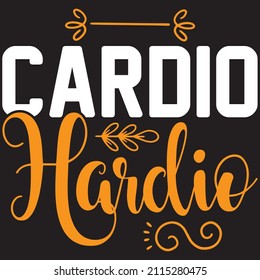 cardio hardio t shirt design, vector file.