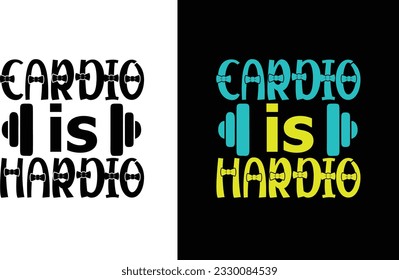 Cardio Is Hardio T Shirt , GYM T Shirt Cut File