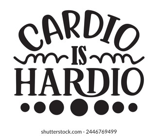 cardio is hardio typography t-shirt design