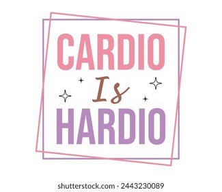 Cardio is hardio Workout Gym Quote Lettering Retro Pink typography sign art on white background svg
