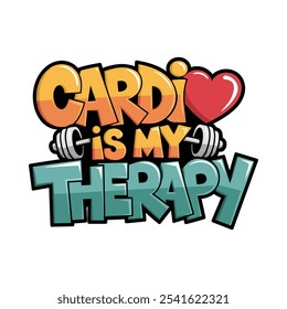 Cardio is My Therapy Typography T-Shirt Design with Heart and Dumbbell Elements