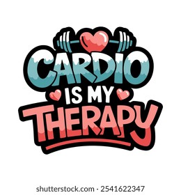 Cardio is My Therapy Typography T-Shirt Design