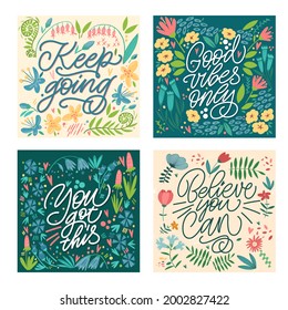 Cards with motivating phrases, with a pattern of flowers and plants. Handwritten modern lettering. Great lettering for greeting cards, stickers, banners, prints and home interior decor.