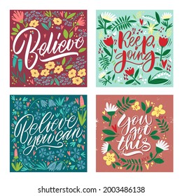 Cards with motivating phrases, with a pattern of flowers and plants. Handwritten modern lettering. Great lettering for greeting cards, stickers, banners, prints and home interior decor.