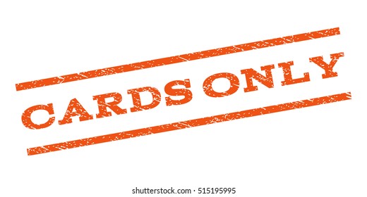 Cards Only watermark stamp. Text caption between parallel lines with grunge design style. Rubber seal stamp with unclean texture. Vector orange color ink imprint on a white background.