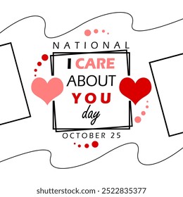 ​National I Care About You Day celebra o dia 25 de outubro. Um design de cartão com elementos e texto em negrito no quadro sobre fundo branco.