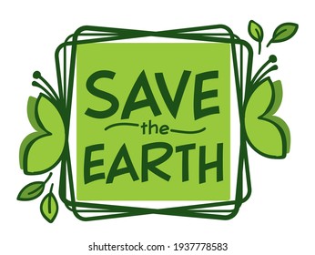 Care for nature and natural resources, isolated icon or banner with save earth inscription and green leaves and bushes. Ecological sustainability and friendly sign for products. Vector in flat style