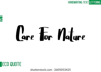Care For Nature    Typography Text Hand Writing Calligraphy Of Eco Quote