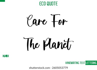 Care For The Planet   Cursive Calligraphic Text Of Eco Quote Saying