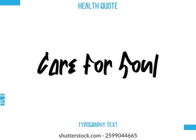 Care For Soul  -Handwritten Text Typography Health Quote