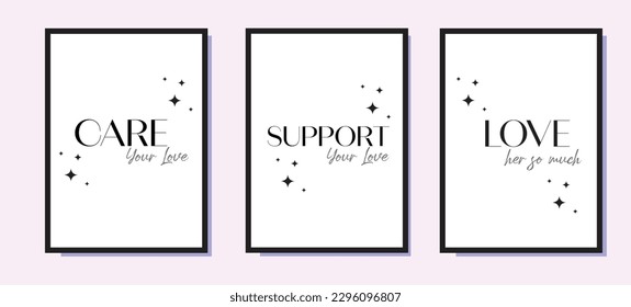Care your love, Support your love, Love her so much, quotes vector. Wording design, lettering. minimalist poster design, three pieces poster design, wall art decor, wall decals, love quotes, vector.