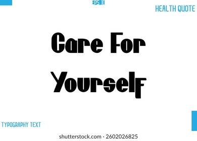 Care For Yourself  Calligraphy Typography Text Health Quote