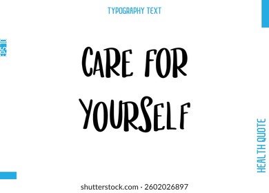 Care For Yourself   -Health Quote In Stylish Typography Text 