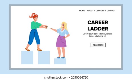 Career Ladder Employee Goal Achievement Vector. Woman Leader Helping Colleague In Career Ladder, Worker Professional Position Growth. Characters Business Web Flat Cartoon Illustration