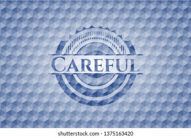 Careful blue badge with geometric pattern.