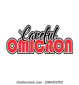 CAREFUL OMICRON Text vector, for poster design.
