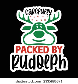 Carefully Packed by Rudolph, Christmas SVG Design, Vector file.