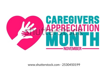 Caregivers Appreciation Month background or banner design template is observed every year in November. Holiday concept. Template for card, poster, placard, template.