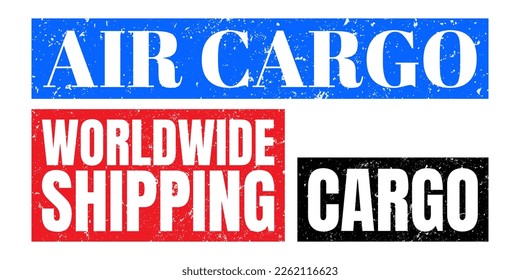 Cargo, air cargo and worldwide shipping grunge rubber stamps, vector illustration