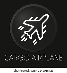 Cargo airplane minimal vector line icon on 3D button isolated on black background. Premium Vector