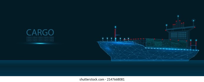 Cargo ship with containers vector illustration. Container ships, transportation, logistics or international shipping concept. Low poly style with blue transparent lines, lights and dots.