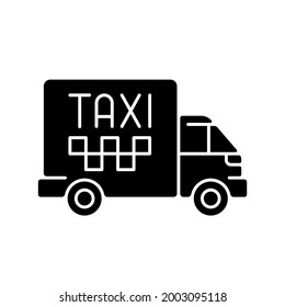 Cargo taxi black glyph icon. Freight transportation. Transportation service. Shipping industry. Reliable carrier. Silhouette symbol on white space. Vector isolated illustration