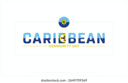 Caribbean Community Day design on white background, Typographic Design of Caribbean Community Day, Vector Design of Caribbean Community Day, Caribbean Community Day Design