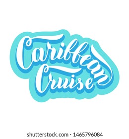 Caribbean cruise typography text. Trendy lettering sticker. Cruise liners souvenir, postcard, shirt design. Vector eps 10.