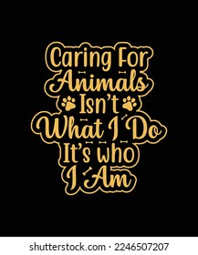 Caring for animals Isn't what I do Dog t-shirt design