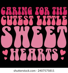 Caring For The Cutest Little Sweethearts Retro Gift Valentine Day T-shirt Design