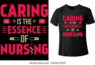 Caring is the Essence of Nursing T Shirt Design for Nurse T Shirt