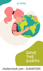 Caring and saving nature cute vector illustration. International Mother Earth Day. Girl hugs the planet earth poster. 