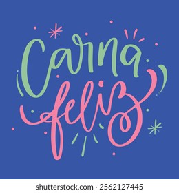 Carna feliz. Happy carnival in brazilian portuguese. Modern hand Lettering. vector.
