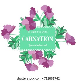 The Carnation card design.The flower in the spring. White text is in frame on purple flower and leaf is vector for card.