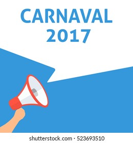 CARNAVAL 2017 Announcement. Hand Holding Megaphone With Speech Bubble. Flat Illustration