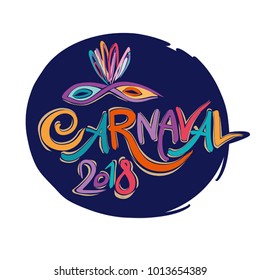Carnaval 2018. Hand drawn bright colorful vector inscription with Masquerade Mask on a dark background. Invitation card.