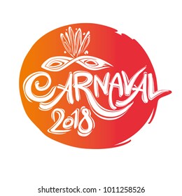 Carnaval 2018. Round seal similar to the sun. Title with Mask with feathers. Handwritten vector template.