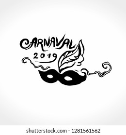 Carnaval 2019. Logo writing in spanish. Translated as Carnival 2019. Vector handwritten logo with mask. Painted mask and inscription original graphic pattern imitation of painting with brush and ink.
